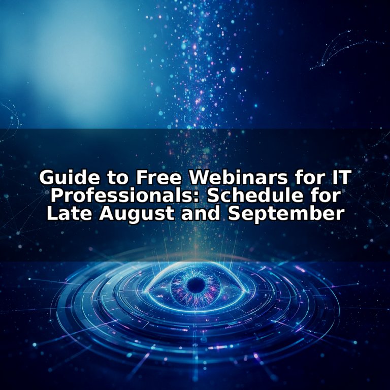 Guide to Free Webinars for IT Professionals: Schedule for Late August and September