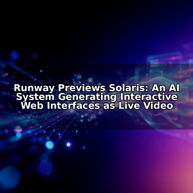 Runway Previews Solaris: An AI System Generating Interactive Web Interfaces as Live Video