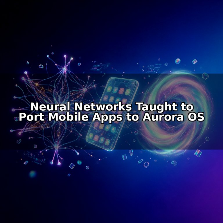 Neural Networks Taught to Port Mobile Apps to Aurora OS